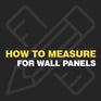 How to measure wall panels 2 d0377bf2 d6f3 4649 92f2 def3bf9b2687